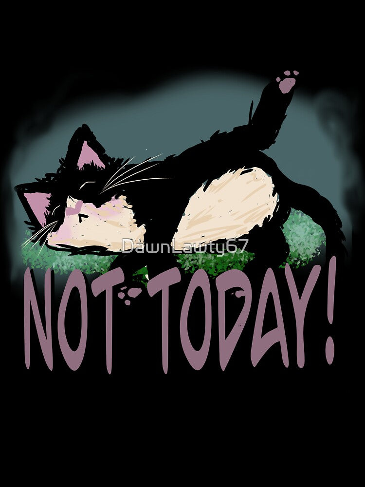 Not Today by DawnLawty67