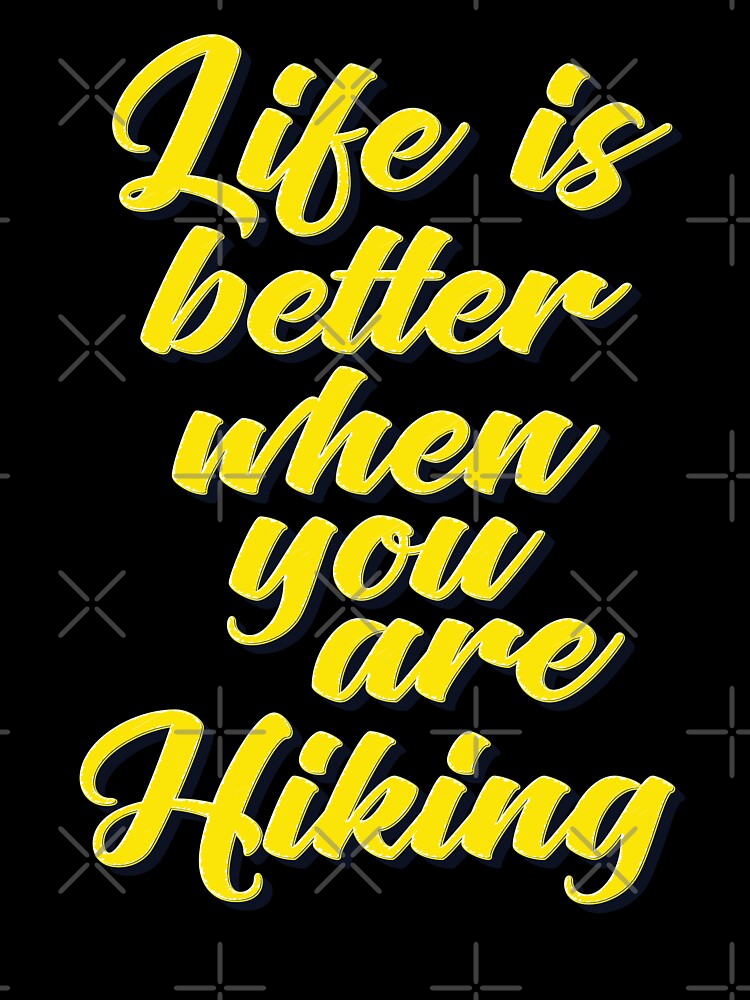 Life Is Better When You Are Hiking by ProjectX23