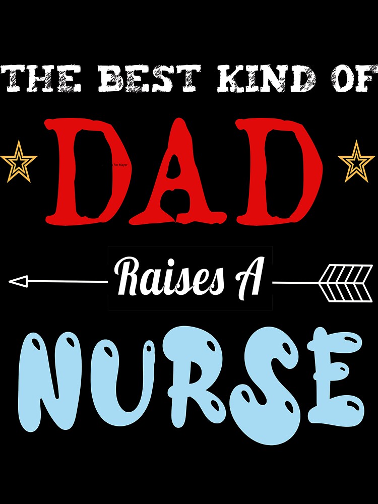 The Best Kind Of Dad Raises A Nurse by MS Design