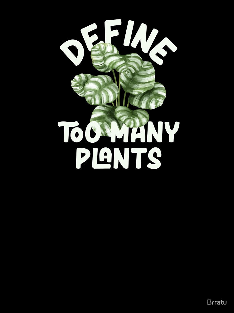 Define Too Many Plants by Brratu