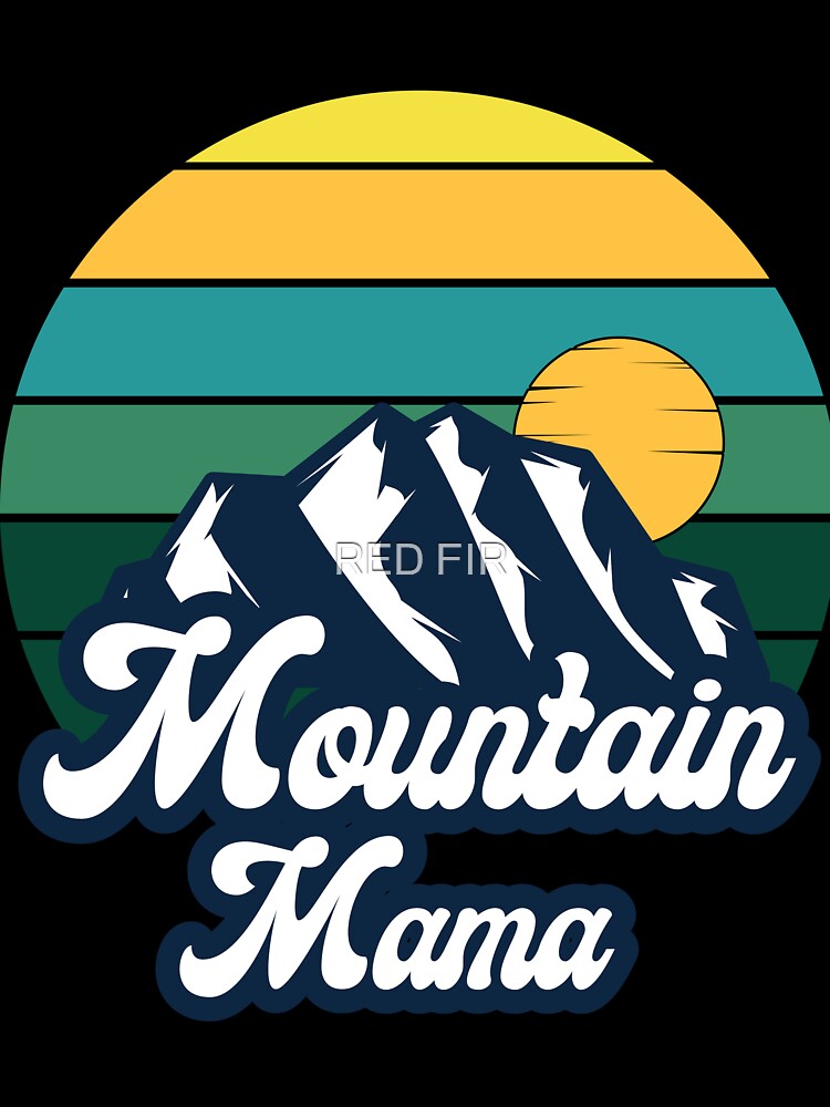 Mountain Mama by RED FIR