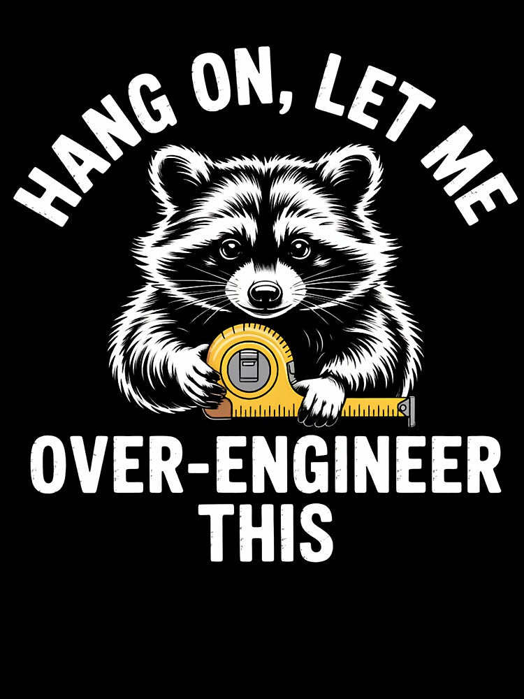 Hang On Let Me Over Engineer This Raccoon by Souck12