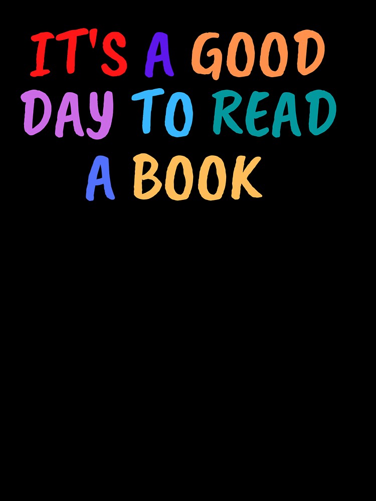 It's A Good Day To Read A Book Shirt by bonus24