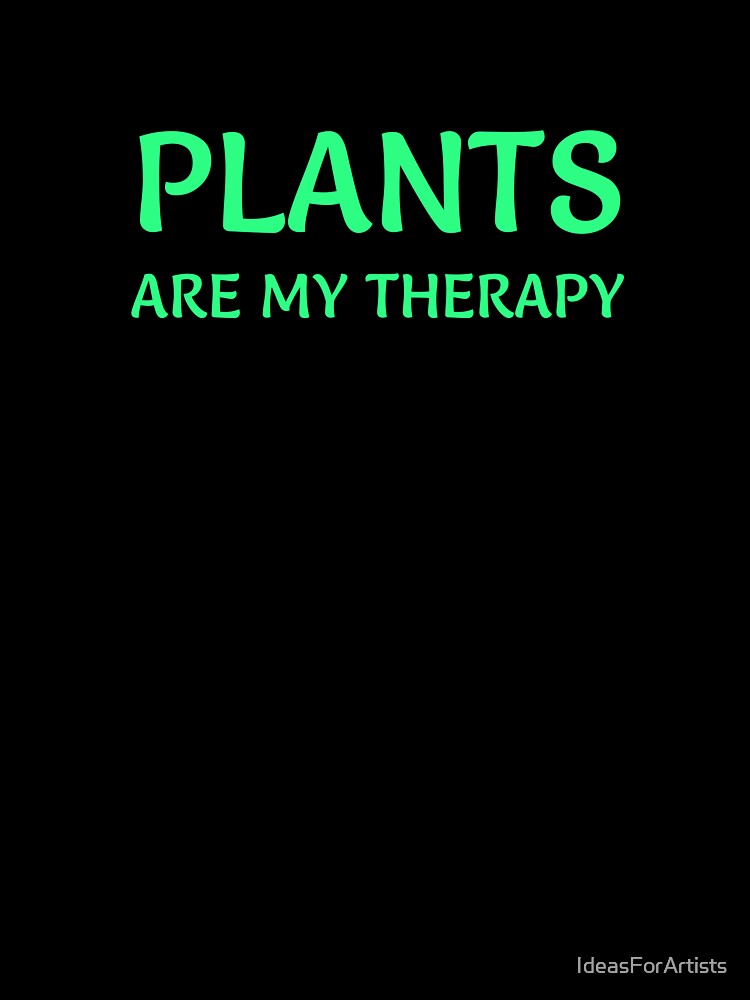 Plants are my therapy by Inspirationmotivation
