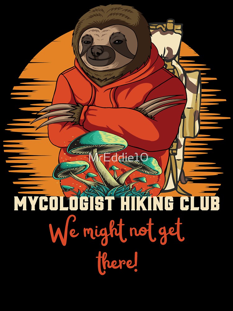 Mycologist Hiking Club Funny Mycology Art by MrEddie10
