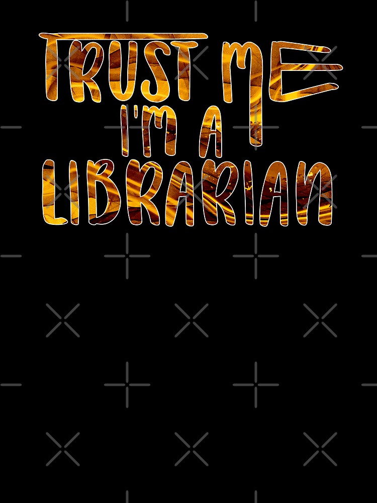 Trust Me I’m a Librarian – Book Lover & Library Design – Librarian Gift by sednalafandy79