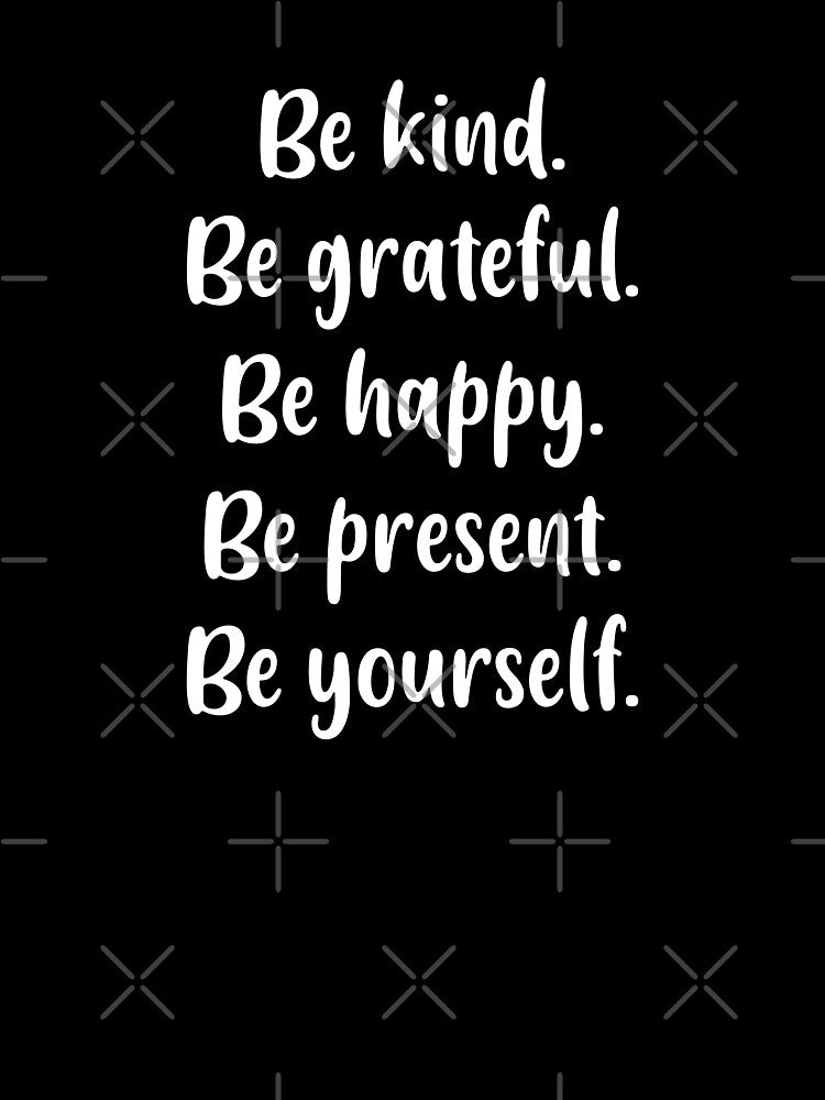 Be Kind, Be Grateful, Be Happy, Be Present, Be Yourself (Yellow BG) by FilipeFerreira