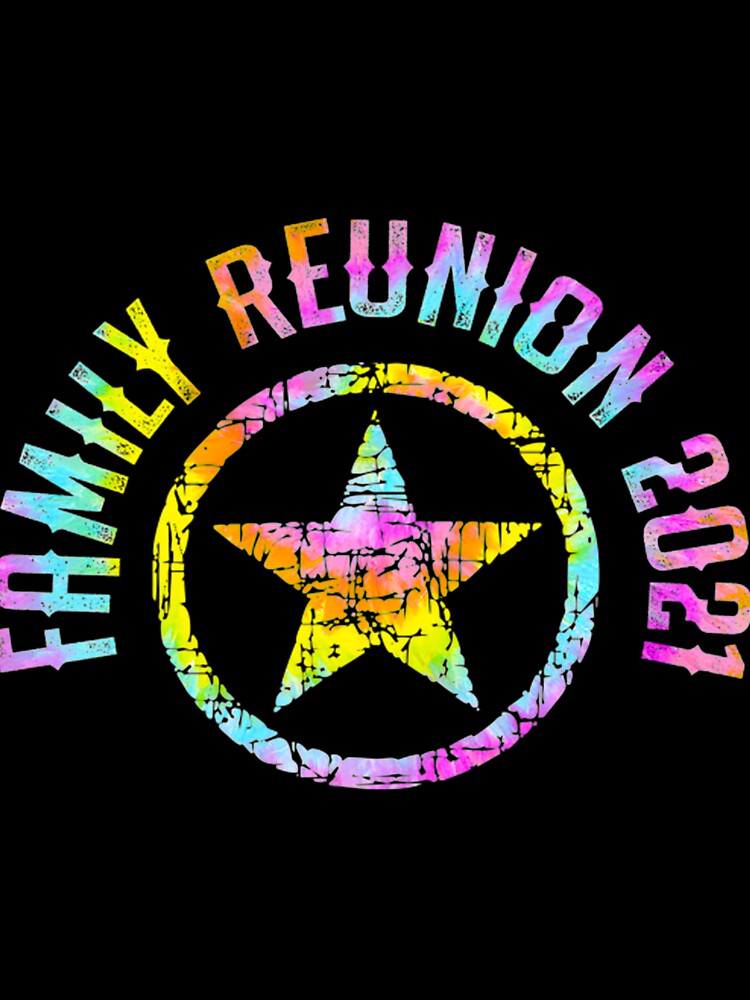 Family Reunion T-Shirtfamily reunion 2021 tie dye by BarnaFitzro