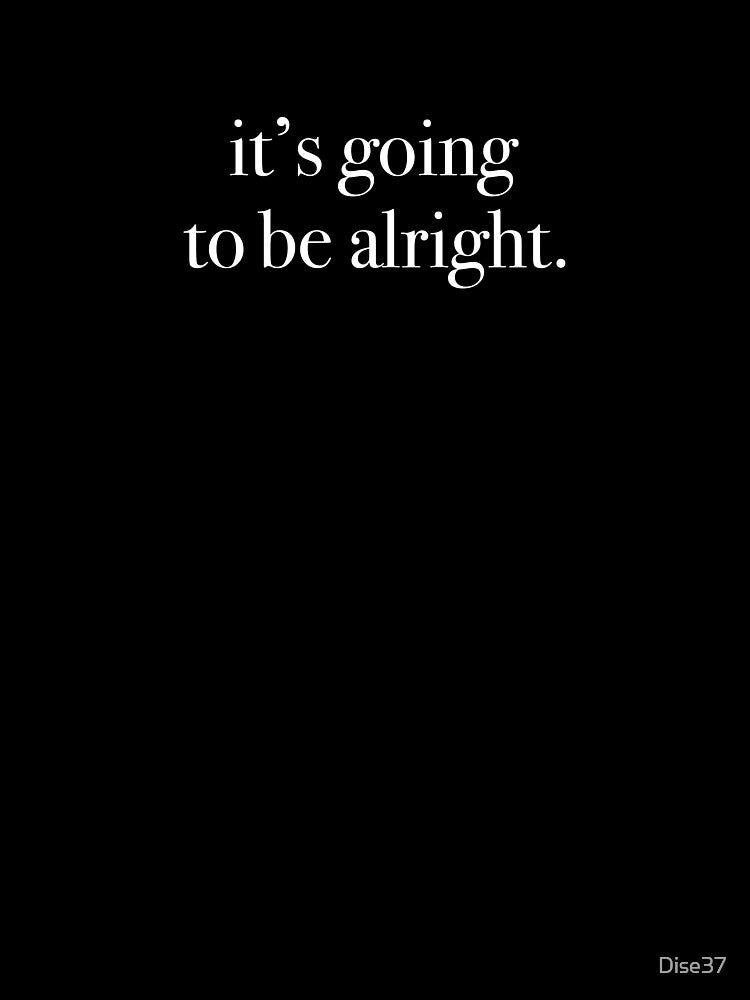 it's going to be alright by Dise37