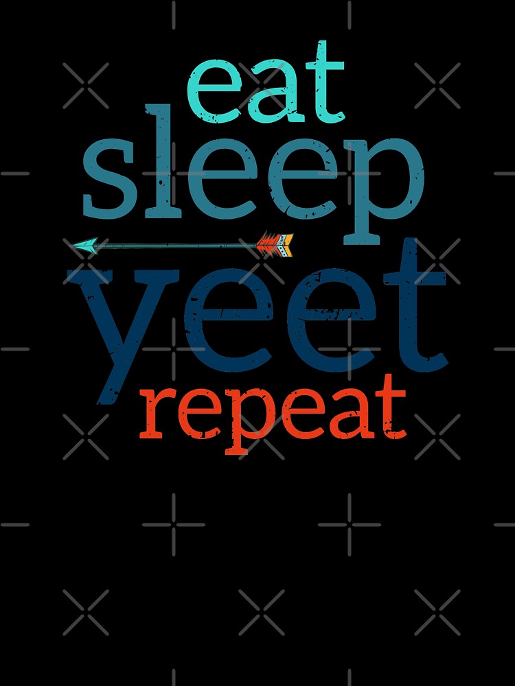 Eat Sleep Yeet Repeat. by AbraFero