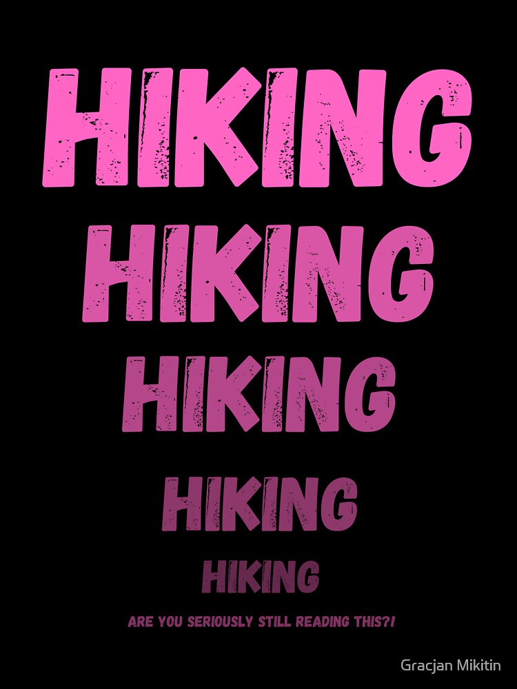 Hiking Jokes Funny T-Shirt for hiking boys and girls by Gracjan Mikitin