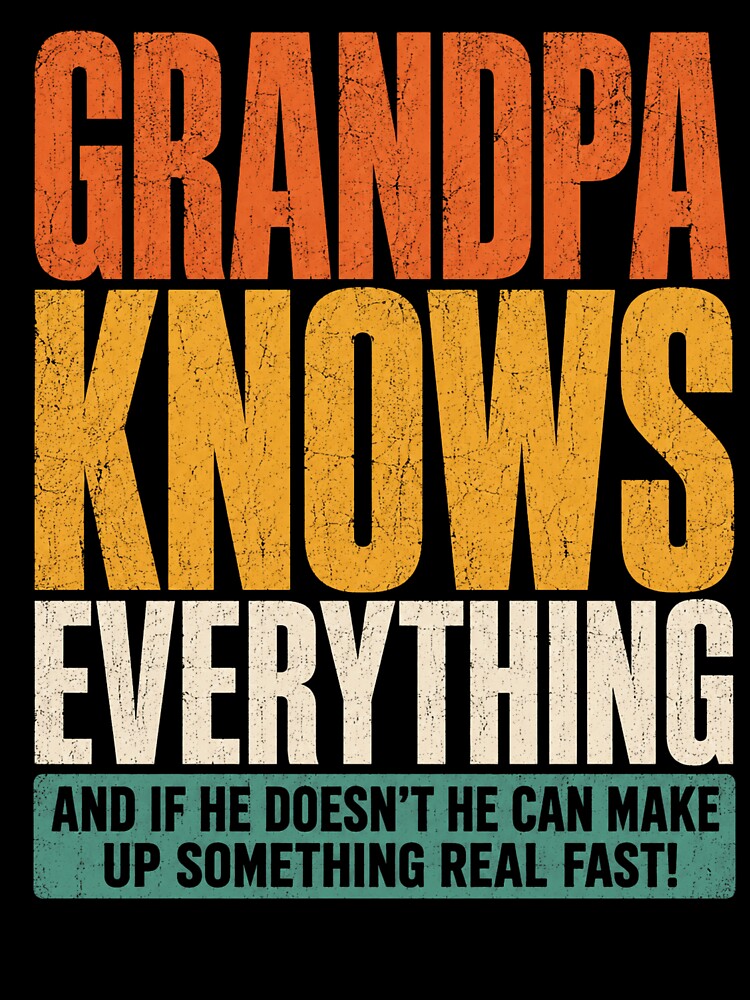 Grandpa Knows Everything Funny Retro Quote Graphic by ROUX-ART