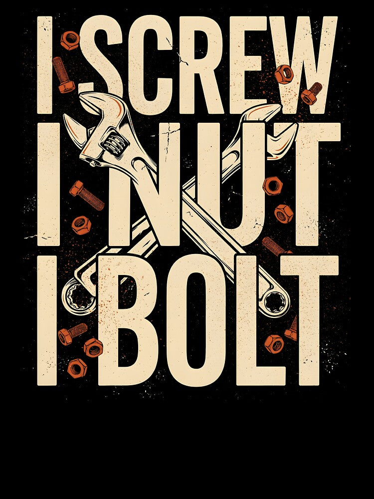 I Screw I Nut I Bolt Funny Garage Tools by Redgiant87x