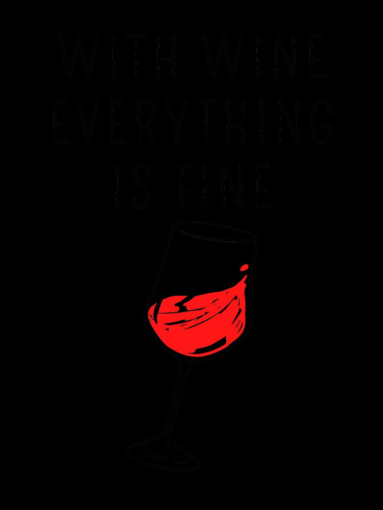 With wine everything is fine - red wine alcohol by DSOC-Clothing
