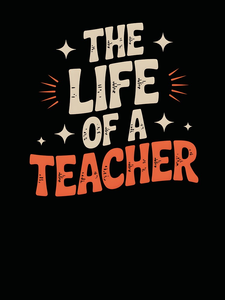 The Life of a Teacher Vintage Typography Quote Design by MissRasheedHam