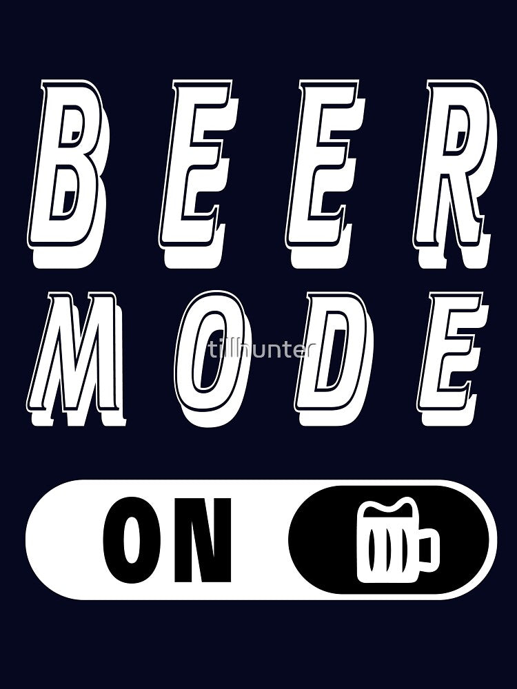 Beer mode on - Funny beer saying. by tillhunter