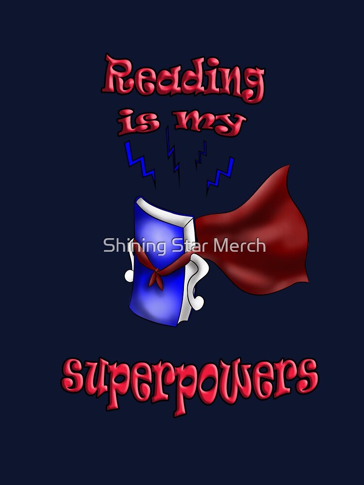 Reading is my Superpowers by Shining Star Merch