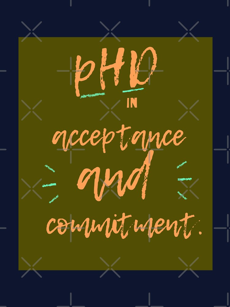 Acceptance and commitment pHD by devArtsDesigns
