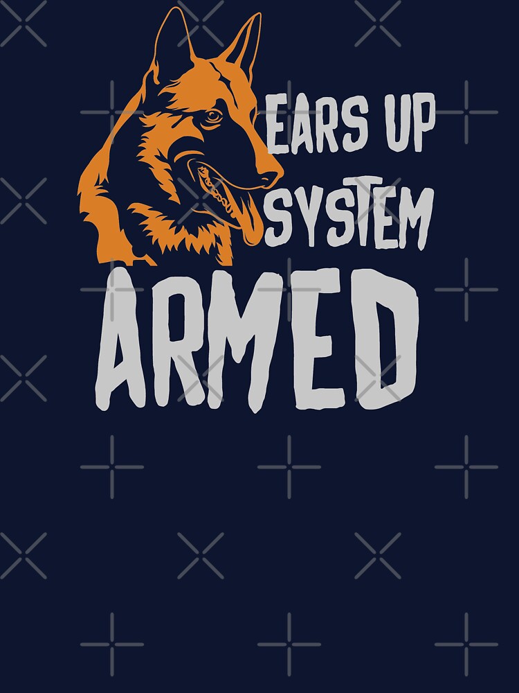 German Shepherd Ears Up System Armed Funny German Shepherd Dog Gift by mohmmed22