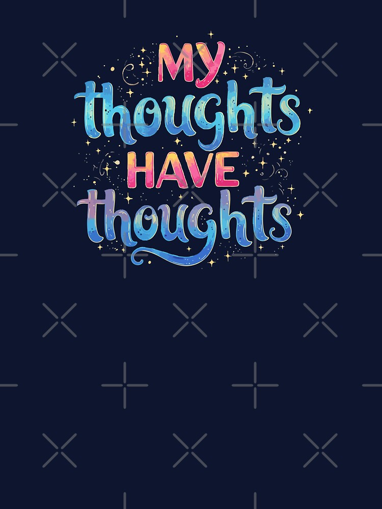 My thoughs have thoughts by Ameerh Workshop