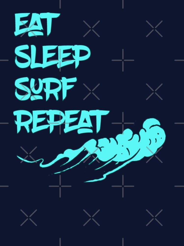Eat Sleep, Surf, Repeat - Surfing by madtoyman
