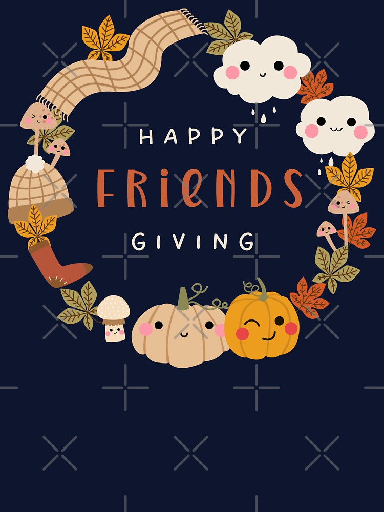 Happy Friendsgiving by LoveSeasonz