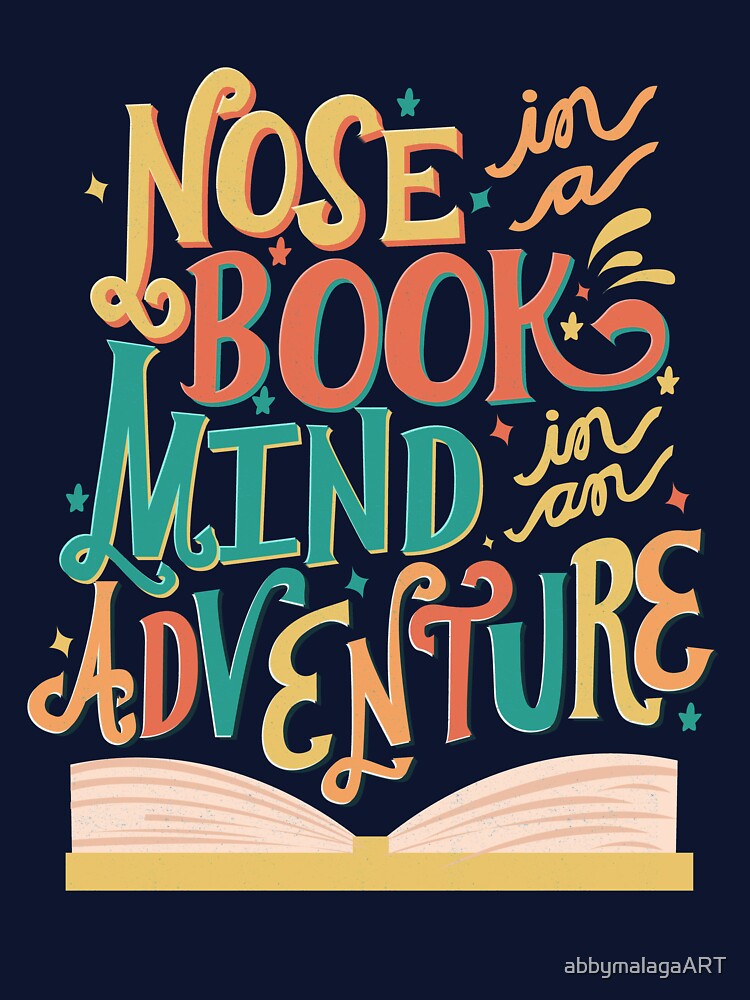 Nose In A Book, Mind in an Adventure by abbymalagaART