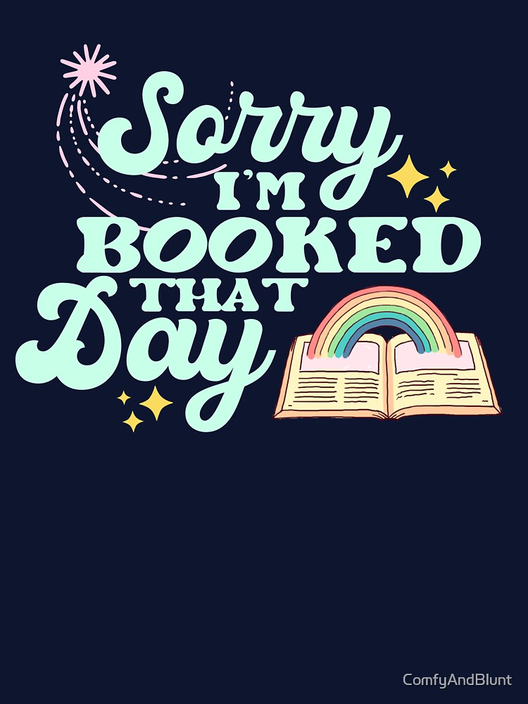 Sorry I'm booked that day by ComfyAndBlunt