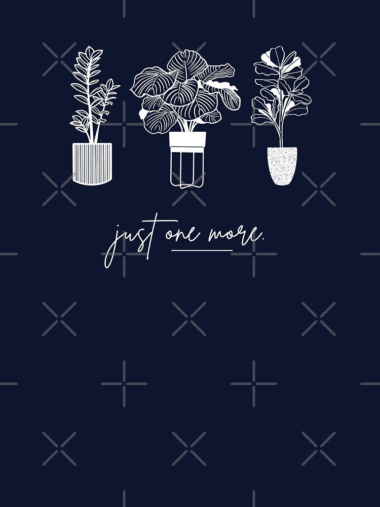 Just One More - Plant Parent V2 Dark by BluLehDesigns