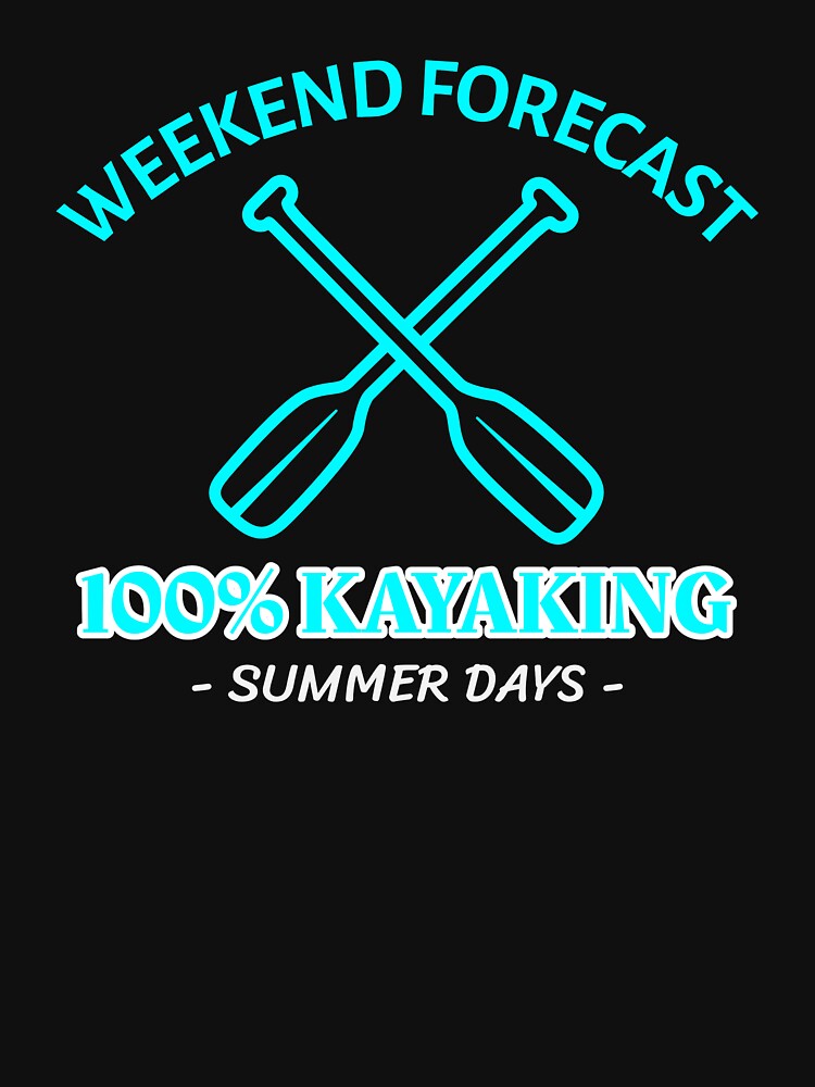 Weekend Forecast: 100% Kayaking by SimplyJamee
