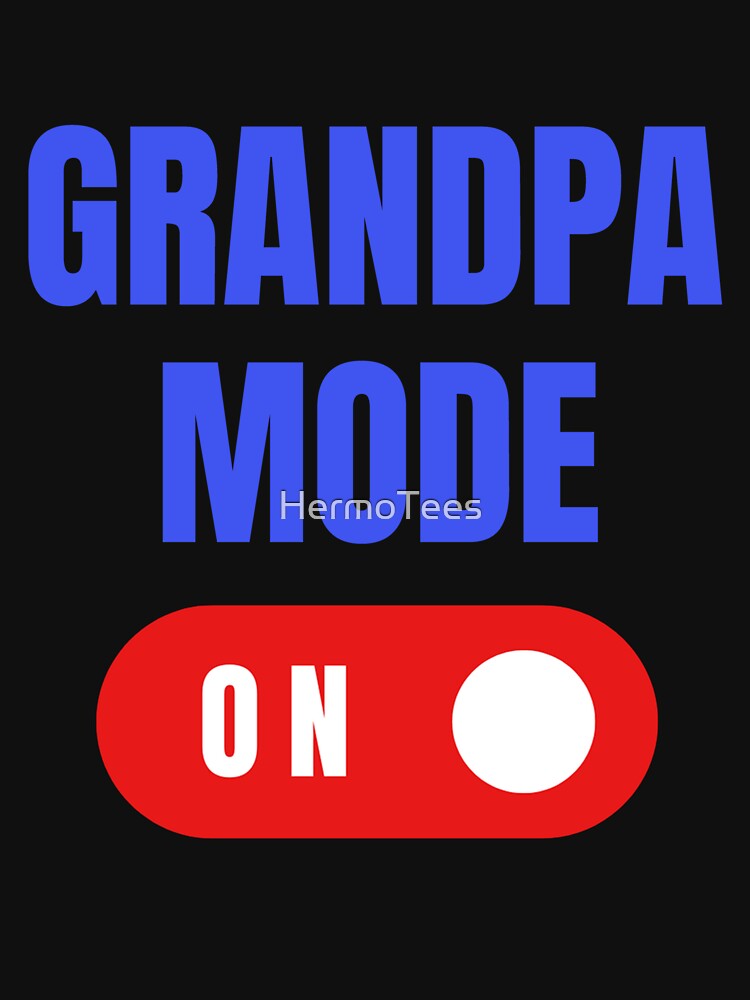 Grandpa Mode On, Gift for Grandpa, Grandpa Gift, New Granpa Gift by HermoTees