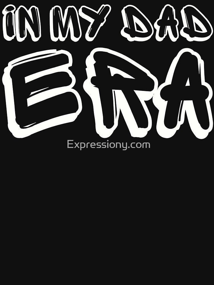 In My Dad Era by Expressiony.com