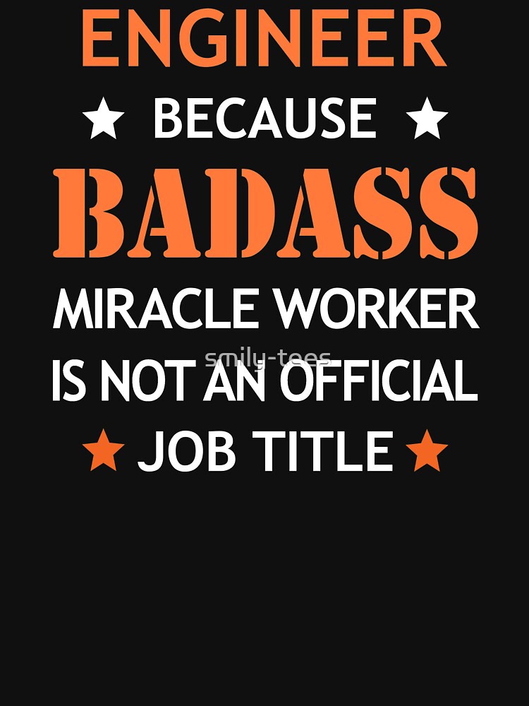 Engineer Badass Birthday Funny Christmas Cool Gift by smily-tees