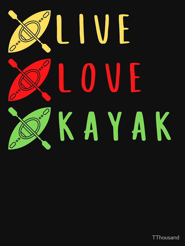 live love kayak by TThousand