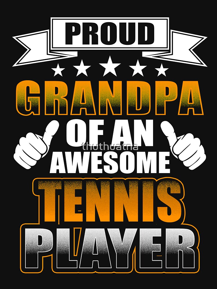 Grandpa T Shirt Proud Grandpa Of An Awesome Tennis Player by thuthuatna