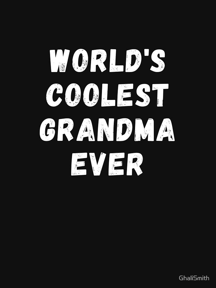 World's Coolest Grandma Ever - Funny Happy New Grandmother Design For Grandparent by GhaliSmith