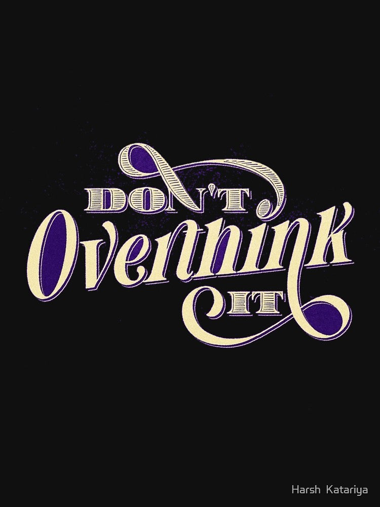 Overthinking kills happiness by Harsh  Katariya