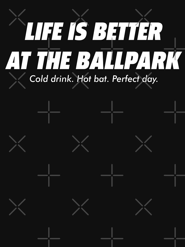 Life Is Better At The Ballpark Baseball by BallerTeeShop