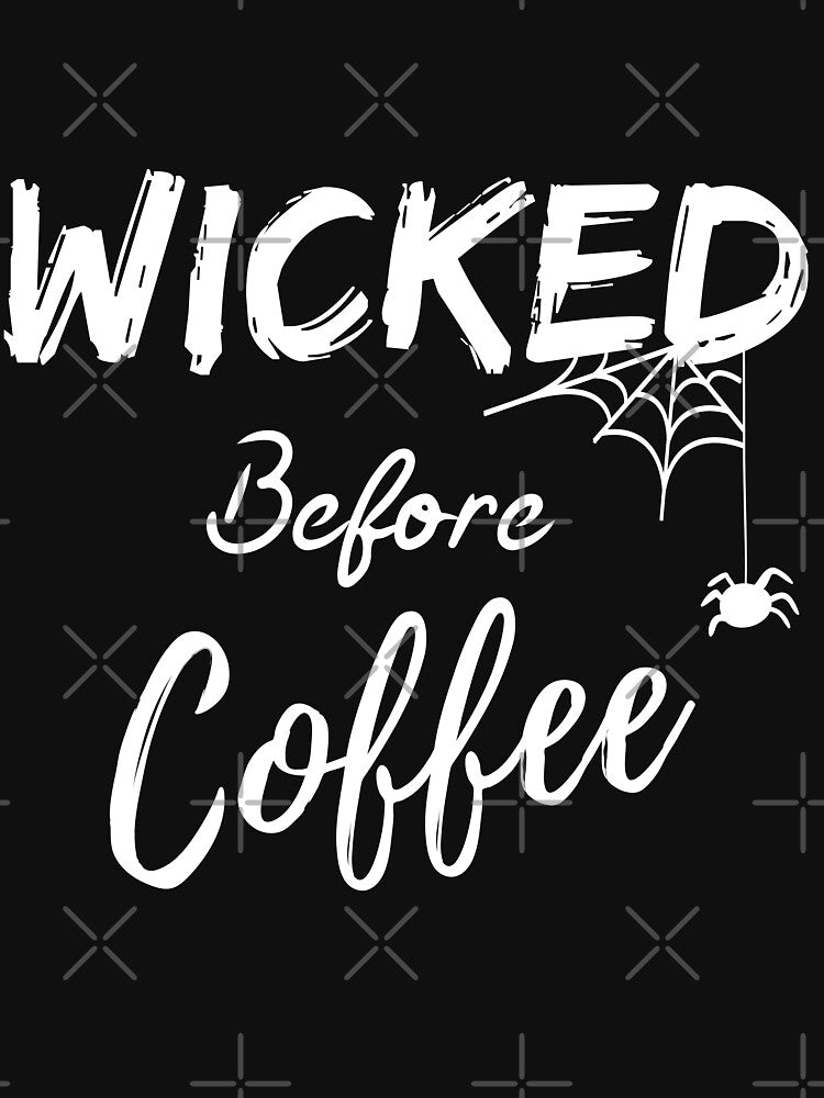 Wicked Before Coffee by Equitees