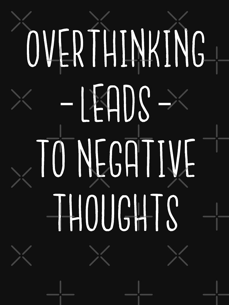 Overthinking Leads To Negative Thoughts - Overthink by T-shirt For You