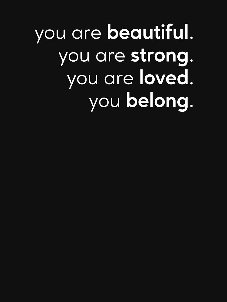 You Are Beautiful, You Are Strong, You Are Loved, You Belong by Quality Design