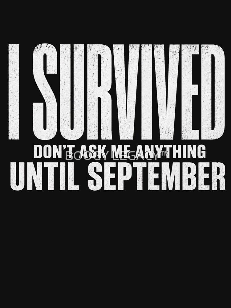 I Survived Don’t Ask Me Anything Until September Teacher Shirt Funny Burnout Tee by BOOGY LEGACY™