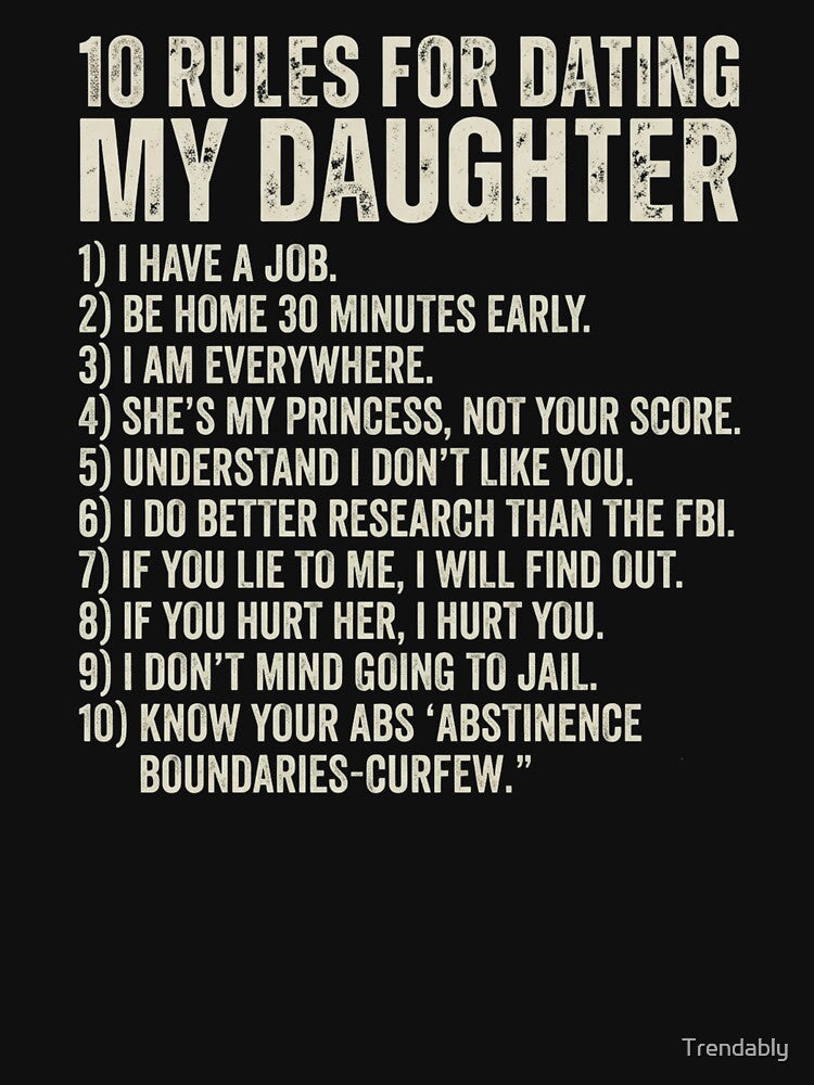10 Rules for Dating My Daughter Protective Dad T-Shirt | Funny Father Daughter Graphic Gift by Trendably