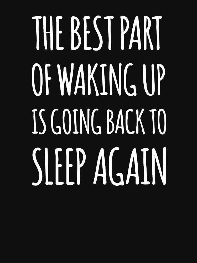 The best part of waking up is going back to sleep again by alexmichel91