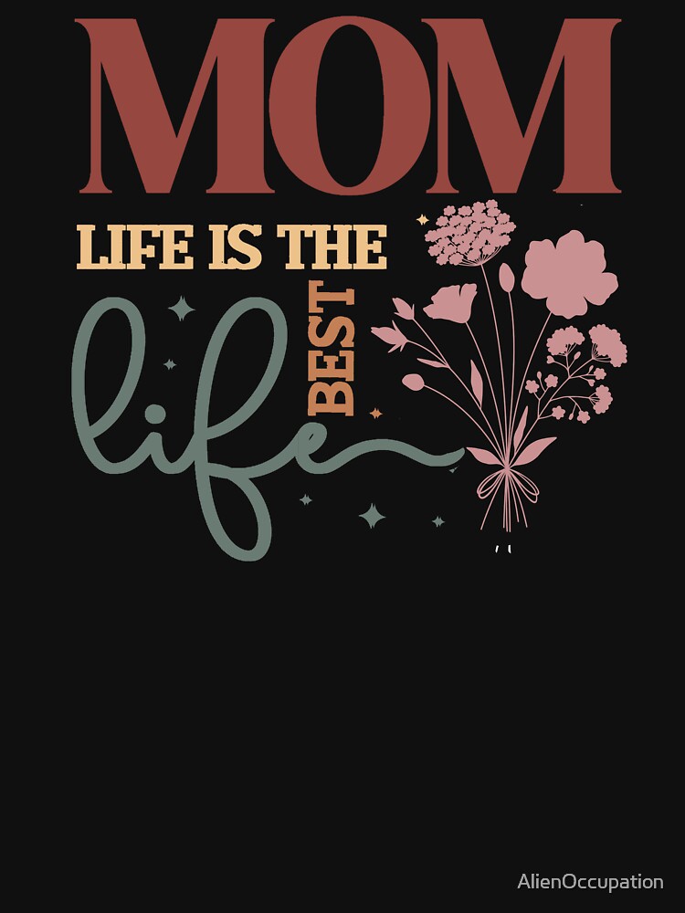 Floral Mom Life Is The Best Life by AlienOccupation