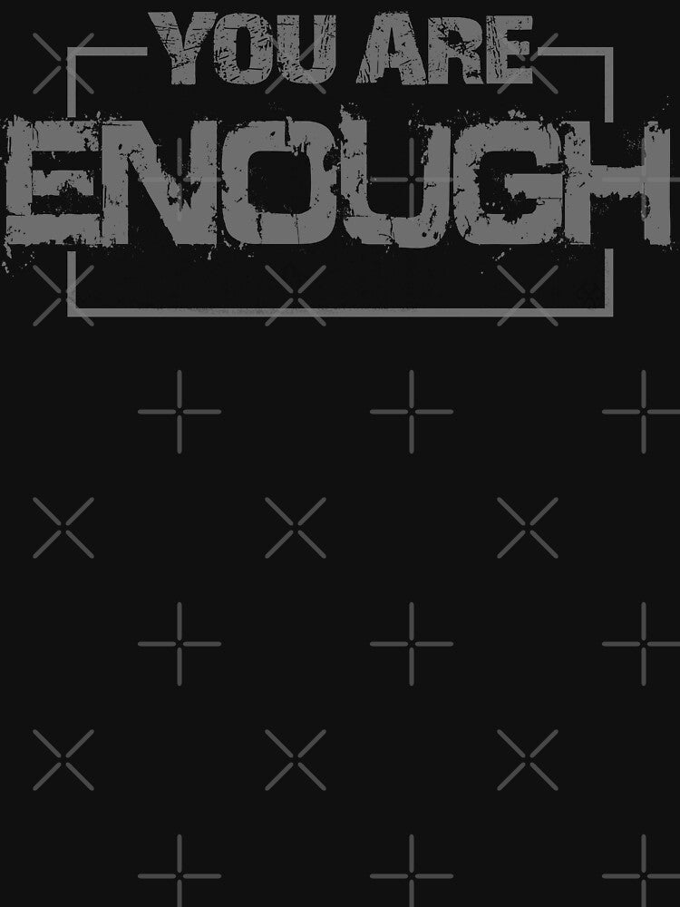 You Are Enough by jeturnbill