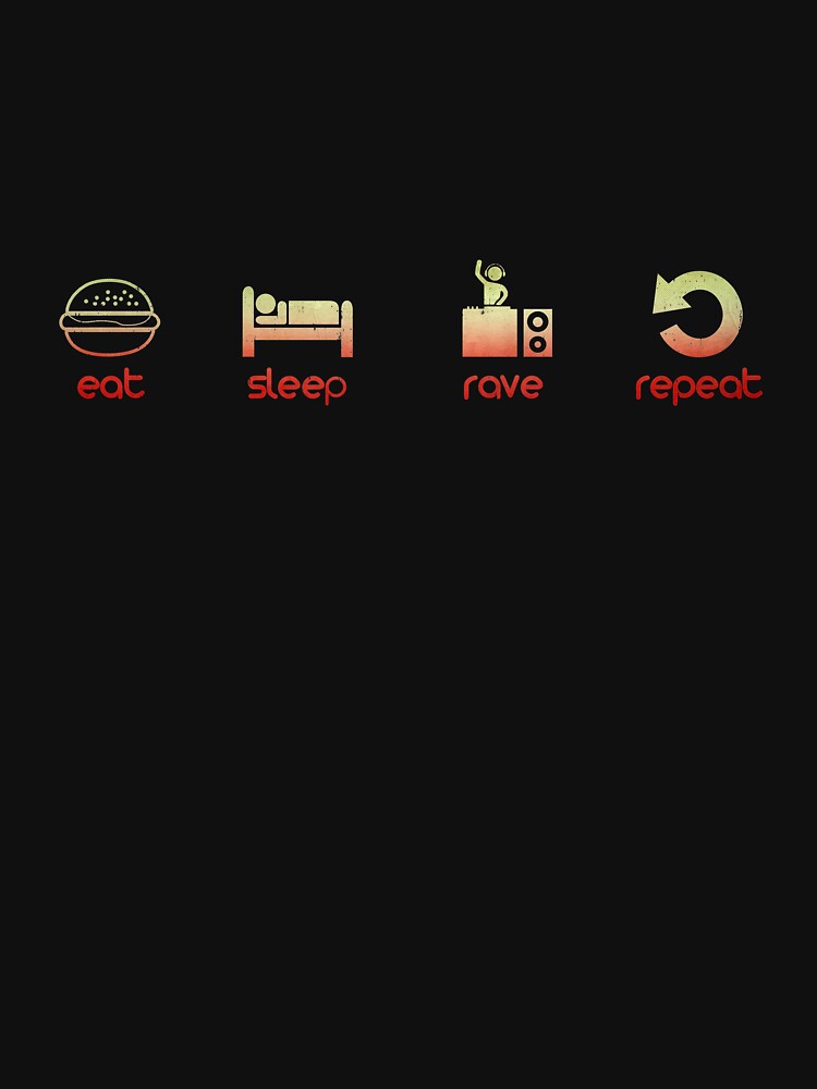 Eat Sleep Rave Repeat by OasisPolygon