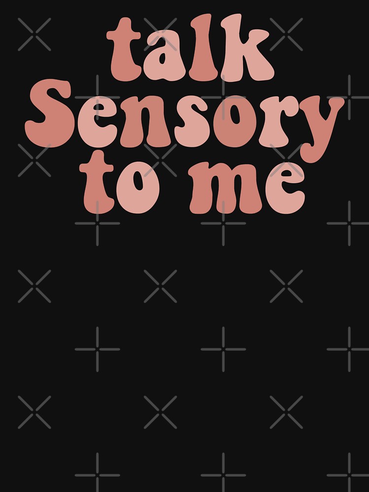 talk Sensory to me by yass-art