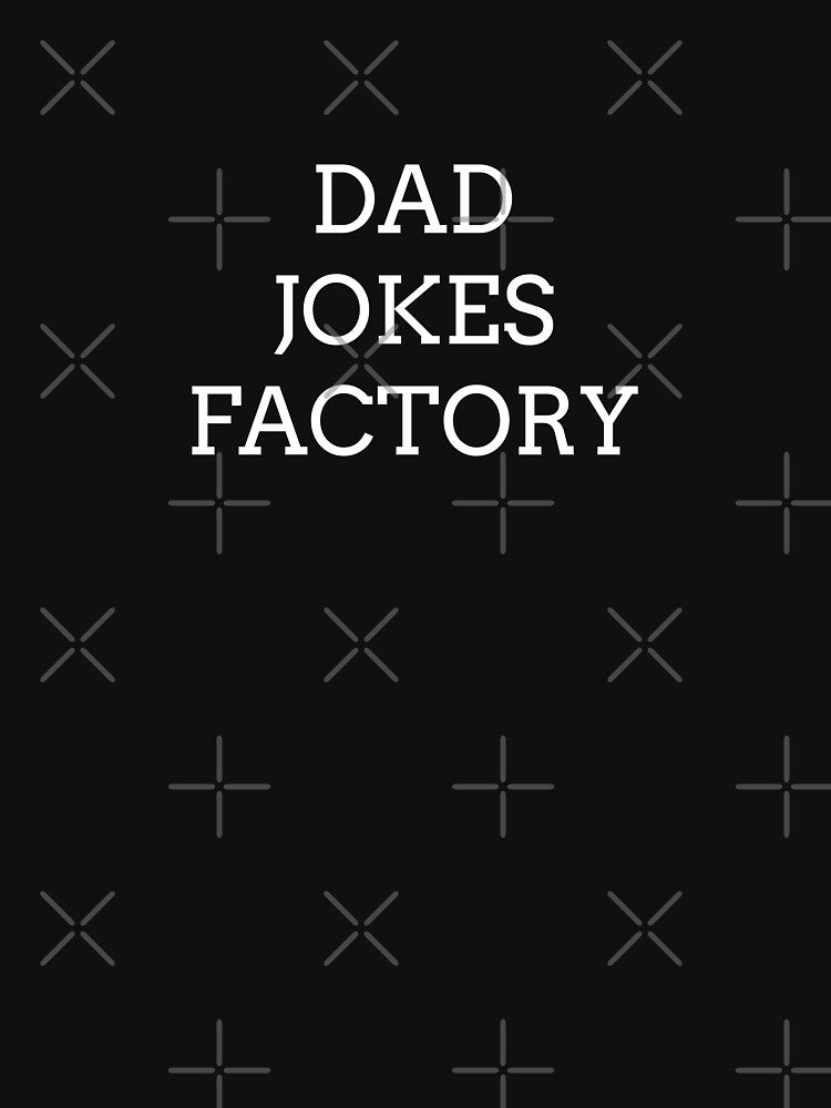 Dad Jokes Factory by BlackMosaic