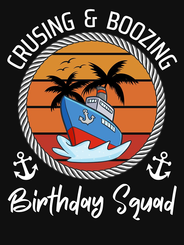 Funny Cruising and Boozing Cruise Birthday Squad Summer Tee by WAB Garb